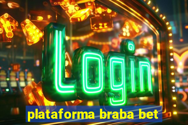 plataforma braba bet